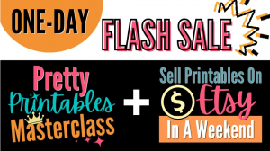 One day Sale Printables masterclass and ETSY course